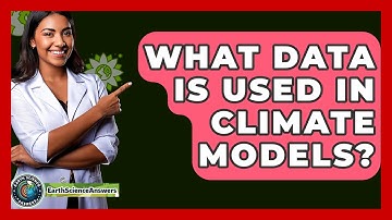 What Data Is Used In Climate Models? - Earth Science Answers