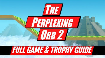 The Perplexing Orb 2 - Full Game & Trophy Guide. Platinum Walkthrough. PS4