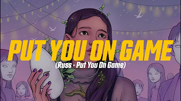 Russ - PUT YOU ON GAME (Lyric Video)