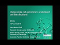 E011 using single cell genomics to understand cell fate decisions