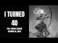 I turned 40 | Full Twitch Stream - October 16, 2023