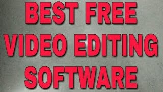 Best Free Video Editing Software For New YouTubers