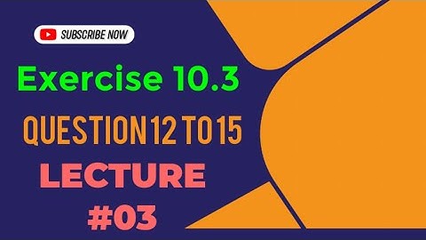 Exercise 10.3 lecture 3 Question 12 to 15