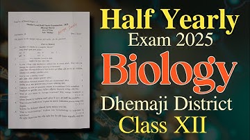 Half Yearly Exam 2025 | Biology | Class 12 | Dhemaji District| HS 2026 | You can learn