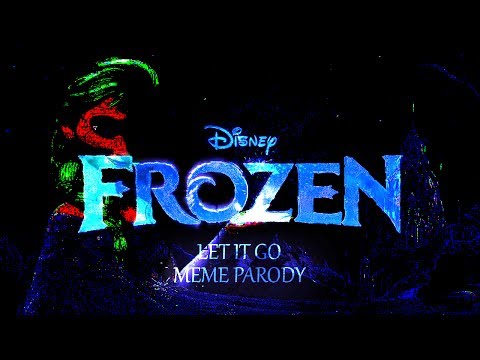 frozen-let-it-go-(meme-parody)