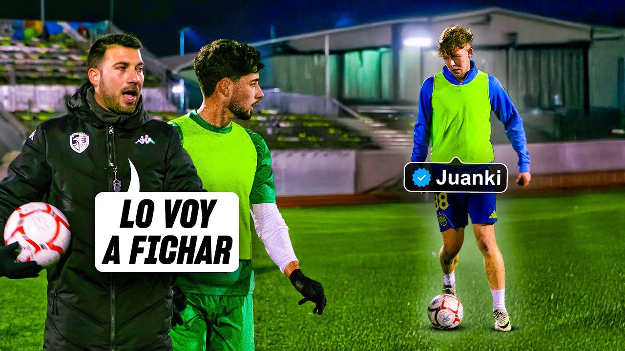 JUANKI HACE las PRUEBAS para ENTRAR en mi EQUIPO de FÚTBOL