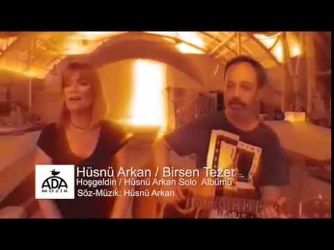 Hüsnü Arkan & Birsen Tezer - Hoşgeldin