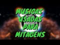 TOP 15 MUSICAS USADAS PARA MITAGENS