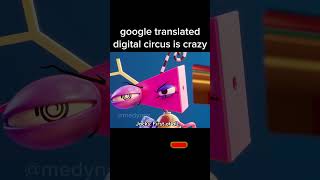 Google Translated Digital Circus is Crazy