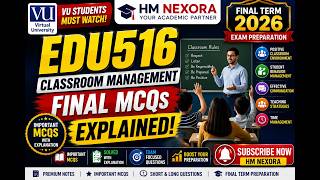 EDU516 Final MCQs Explained | Important MCQs for Final Term 2026 | VU Exam Preparation | HM Nexora
