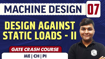 Machine Design 07 l Design Against Static Loads - II l ME | GATE | CRASH COURSE