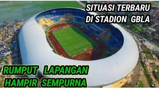 UPDATE TERBARU DARI STADION GBLA GUYS  !!