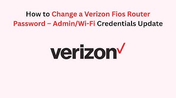 How to Change a Verizon Fios Router Password – Admin/Wi-Fi Credentials Update