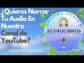 ¿Quieres Ser Uno de Nuestros Narradores del Canal de YouTube? Sigue las Instrucciones.