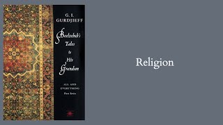 Gurdjieff | Beelzebub's Tales - ch.38 - Religion (Part 2)