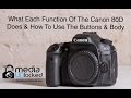 What Each Function Of The Canon 80D Does & How To Use Them Part 1 The Buttons & Body