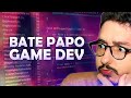 🔴 BATE PAPO GAME DEV #11