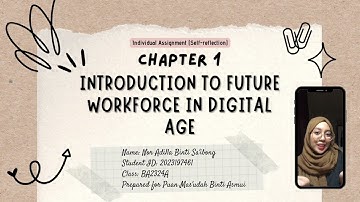 UBM599 SELF REFLECTION VIDEO (TOPIC 1: INTRODUCTION OF FUTURE WORKFORCE IN DIGITAL AGE)
