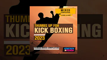 E4F - Thumbs Up For Kick Boxing 2023 Fitness Mixed Compilation 140 Bpm / 32 Count - Fitness & Music