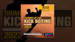 E4F - Thumbs Up For Kick Boxing 2023 Fitness Mixed Compilation 140 Bpm / 32 Count - Fitness &amp; Music