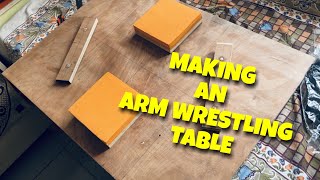 MAKING OF AN ARM WRESTLING TABLE !