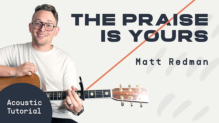 The Praise Is Yours (Matt Redman) | Acoustic Guitar Lesson | Worship Tutorial | How To Play
