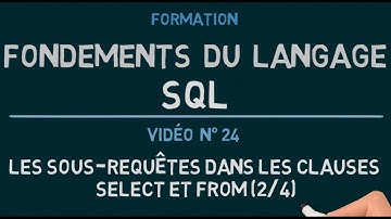 Langage SQL - Vidéo 24 Partie 1: Les Sous-Requêtes dans les clauses SELECT et FROM (2/4)