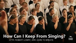 How Can I Keep From Singing?  Shenandoah Christian Music Camp