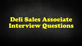 Deli Sales Associate Interview Questions