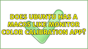 Ubuntu: Does Ubuntu has a MacOS like monitor color calibration app? (2 Solutions!!)
