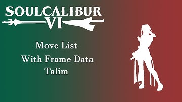 Soulcalibur 6 (Season 2) - Resources - Talim Move List with Frame Data