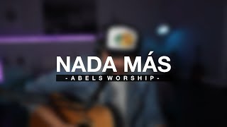 Video thumbnail of "Nada Más - Abels Worship | Nothing Else - Cody Carnes Cover En Español"