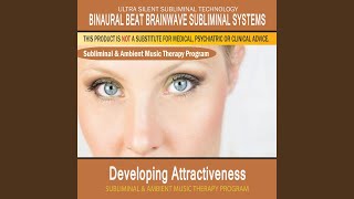 Developing Attractiveness - Subliminal & Ambient Music Therapy 2