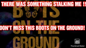 SOMETHING WAS STALKING ME!!! ( BOOTS ON THE GROUND 4-24-2024 )