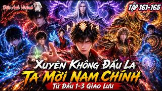 FULL (TẬP 161-165) l Xuyên Không Đấu La Ta Mời Nam Chính Từ Đấu 1-3 Giao Lưu l Đức Anh Vietsub