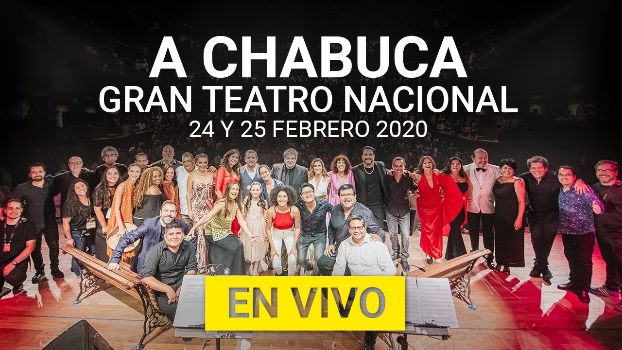 A CHABUCA EN VIVO   Gran Teatro Nacional 24 y 25 de febrero2020