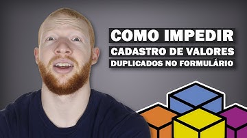 Como EVITAR cadastro de VALORES DUPLICADOS no FORMULÁRIO