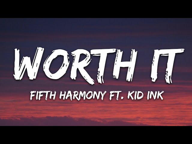 Fifth Harmony - Worth It (Lyrics) ft. Kid Ink class=