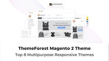 Top 8 Multipurpose Responsive Themes for Magento 2 from ThemeForest