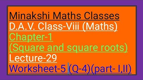 DAV Maths Class-8 Chapter-1(Squares and square roots) lecture-29 worksheet-5 Q-4(part - i ii)
