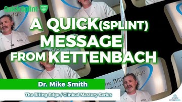 QuickSplint® Benefits For Dental Labs, Dentists, and Educators by Dr. Mike Smith of The Biting Edge