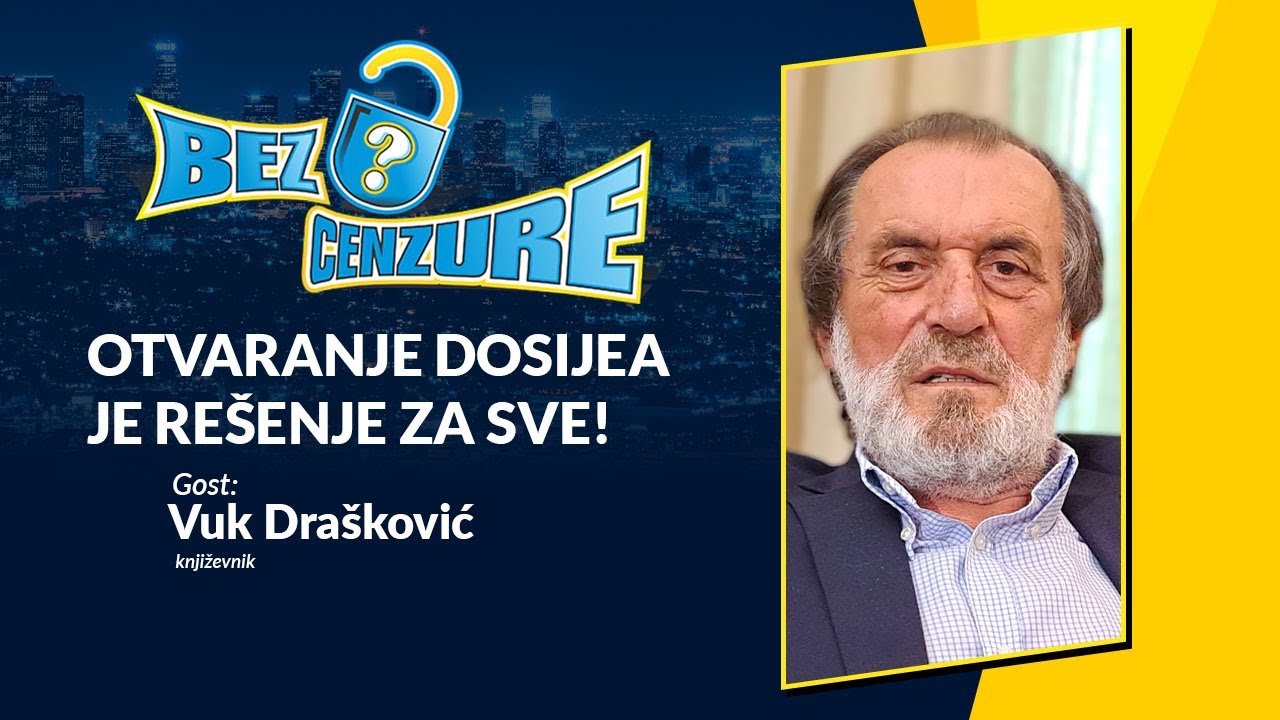 BEZ CENZURE | Vuk Drašković: Otvaranje dosijea je rešenje za sve!