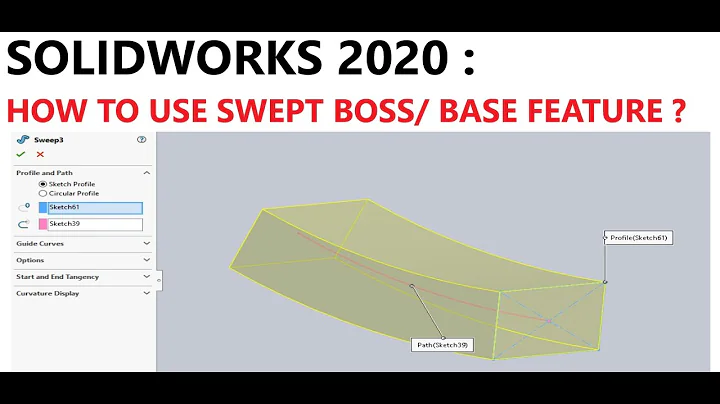 SOLIDWORKS 2020 : HOW TO USE SWEPT BOSS / BASE FEATURE ?