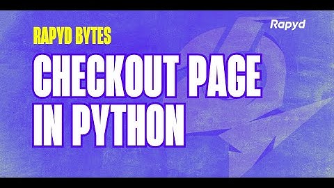 Rapyd Bytes: Create a Checkout Page in Python