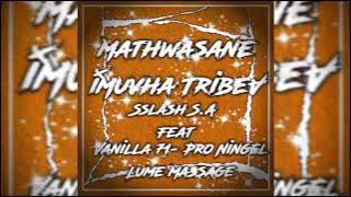 Sslash S.A - Mathwasane [Muvha Tribe] Feat [Pro Ningel Vanilla 71 & Lume MassaGe]