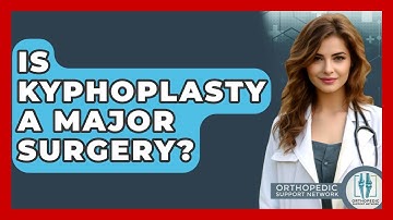 Is Kyphoplasty A Major Surgery? - Orthopedic Support Network