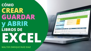 CÓMO CREAR GUARDAR Y ABRIR LIBROS DE EXCEL