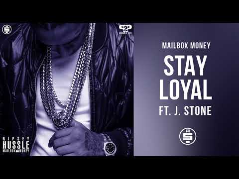 Stay Loyal (ft. J. Stone) -  Nipsey Hussle (Mailbox Money)
