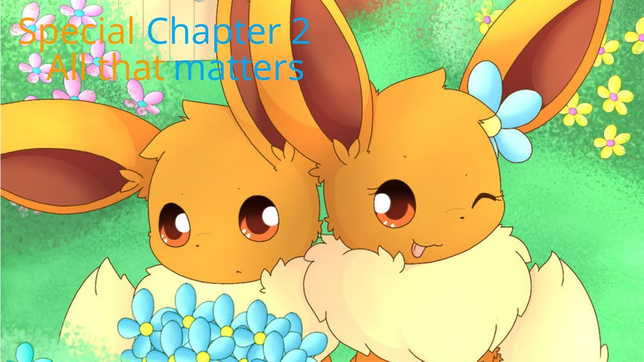 Eeveelution squad special chapter 2 all that matters youtube