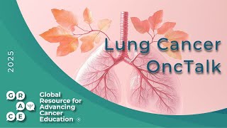 How To Start Treatment For An Egfr Exon 19 Deletion And An Alk Fusion - Lung Cancer Onctalk 2025